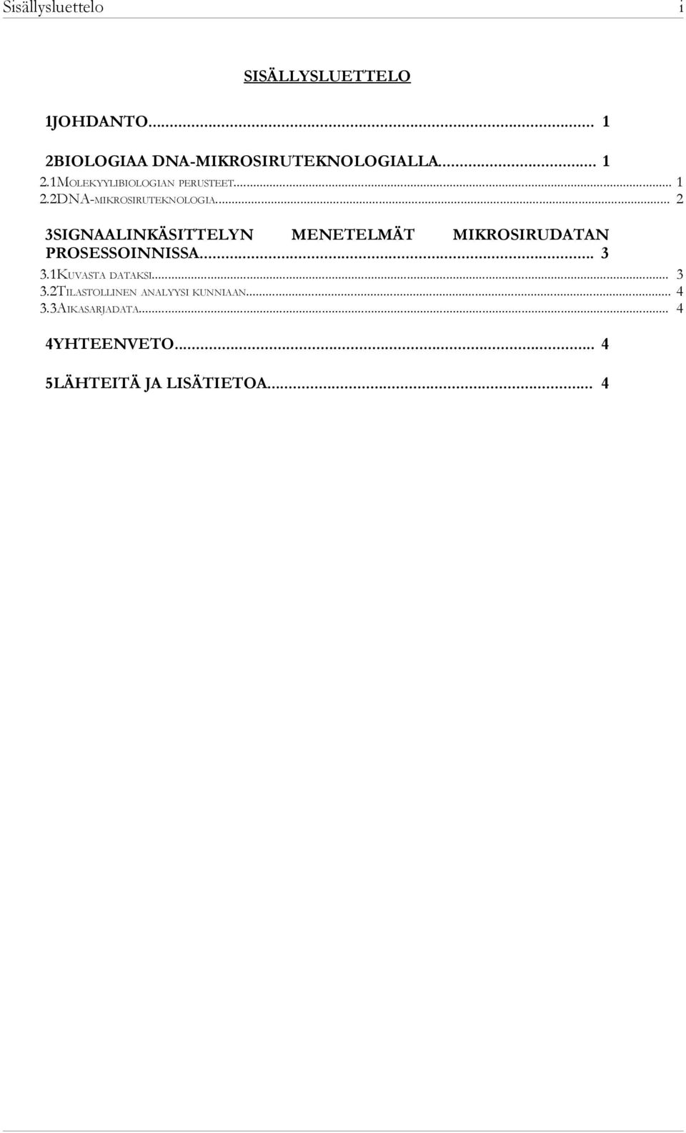 .. 2 3SIGNAALINKÄSITTELYN MENETELMÄT MIKROSIRUDATAN PROSESSOINNISSA... 3 3.