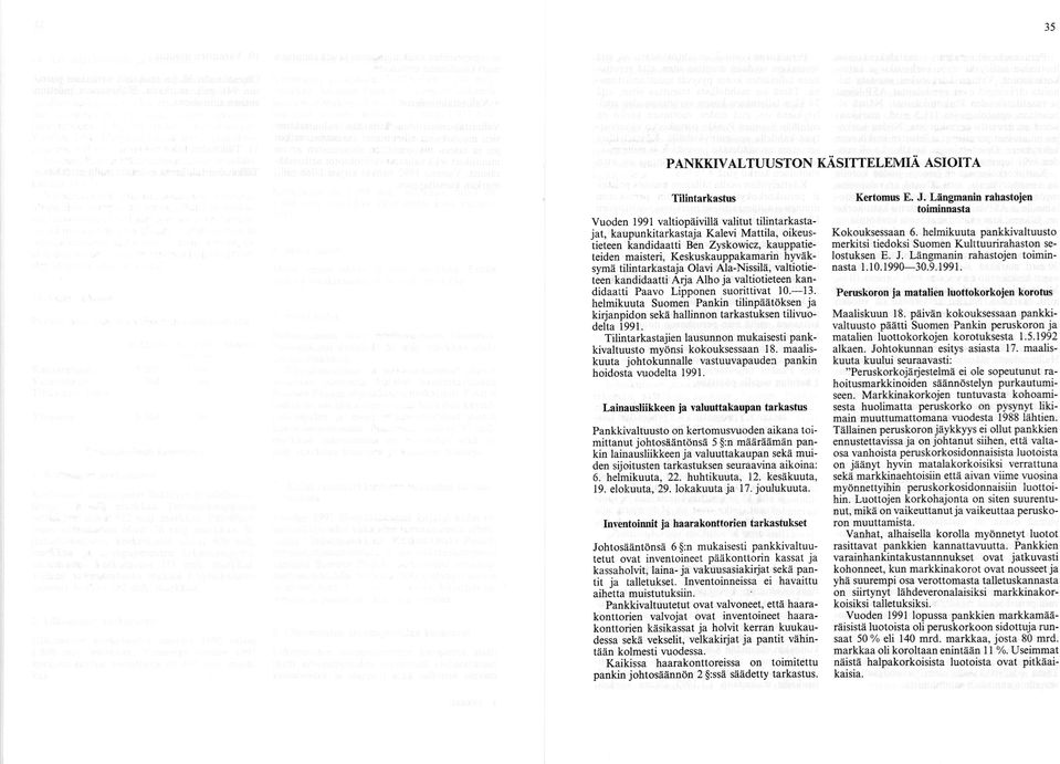 helmikuuta Suomen Pankin tilinpäätöksen ja kirjanpidon sekä hallinnon tarkastuksen tilivuodelta 1991. Tilintarkastajien lausunnon mukaisesti pankkivaltuusto myönsi kokouksessaan 18.