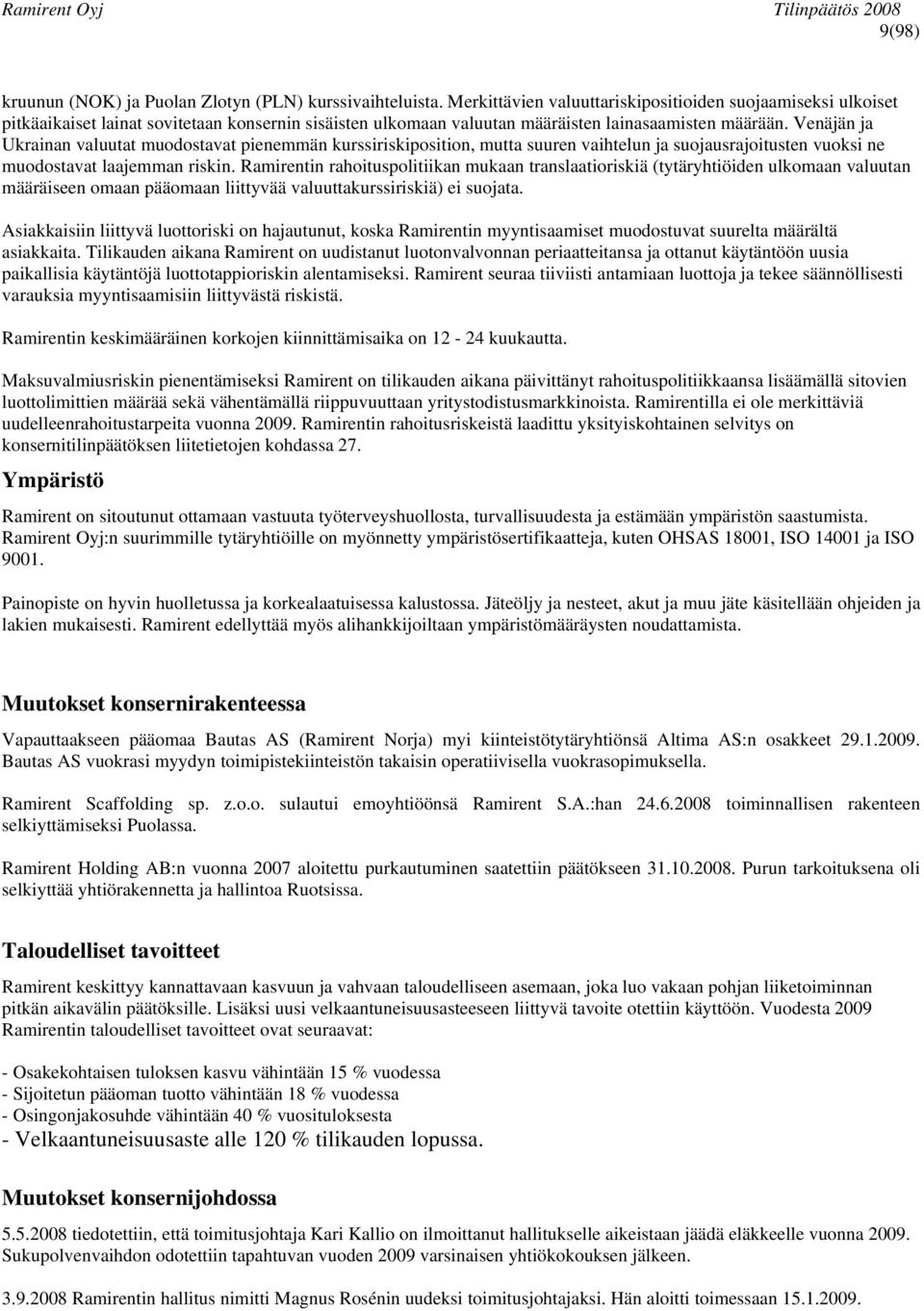 Venäjän ja Ukrainan valuutat muodostavat pienemmän kurssiriskiposition, mutta suuren vaihtelun ja suojausrajoitusten vuoksi ne muodostavat laajemman riskin.