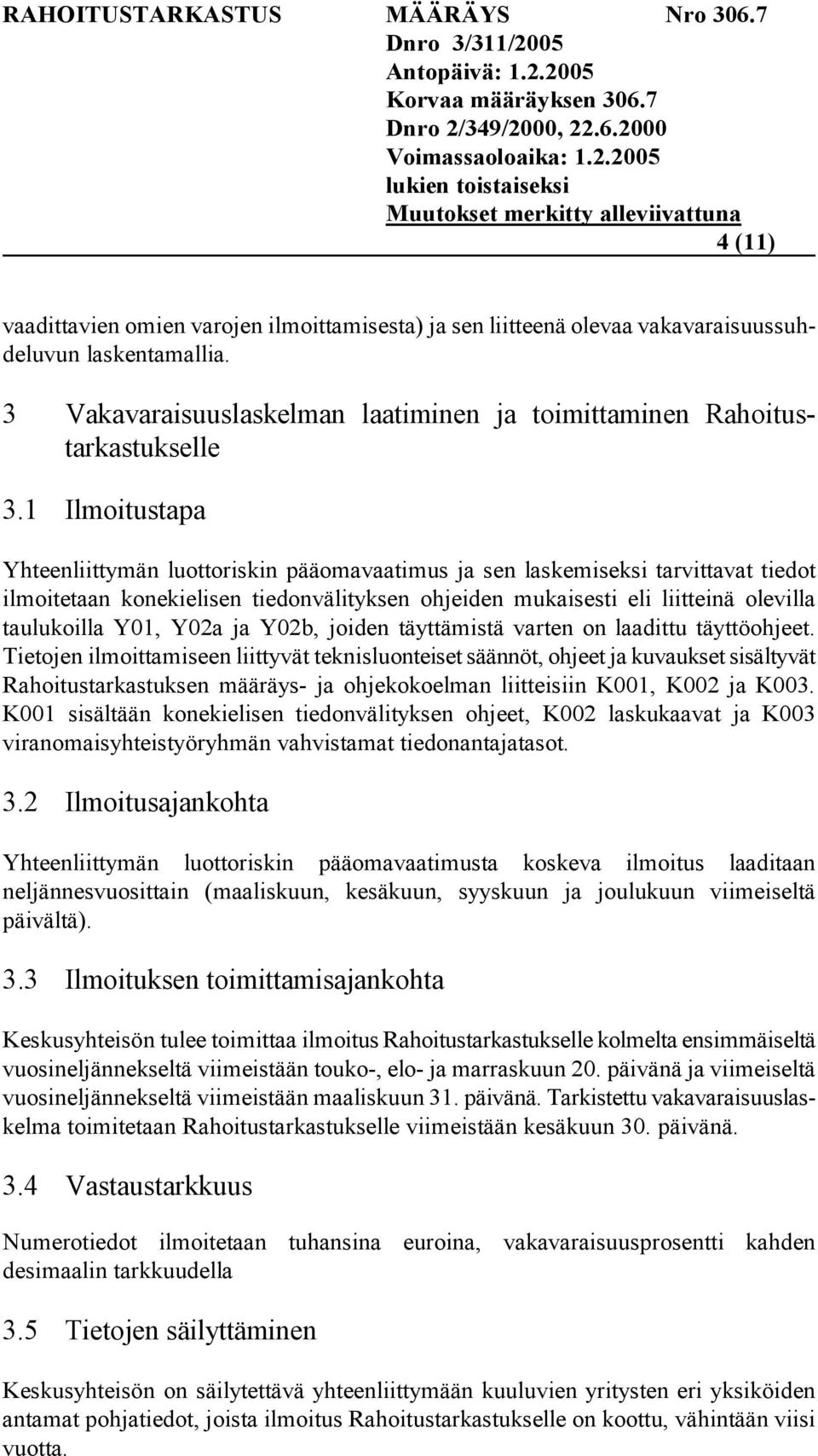 Y02a ja Y02b, joiden täyttämistä varten on laadittu täyttöohjeet.