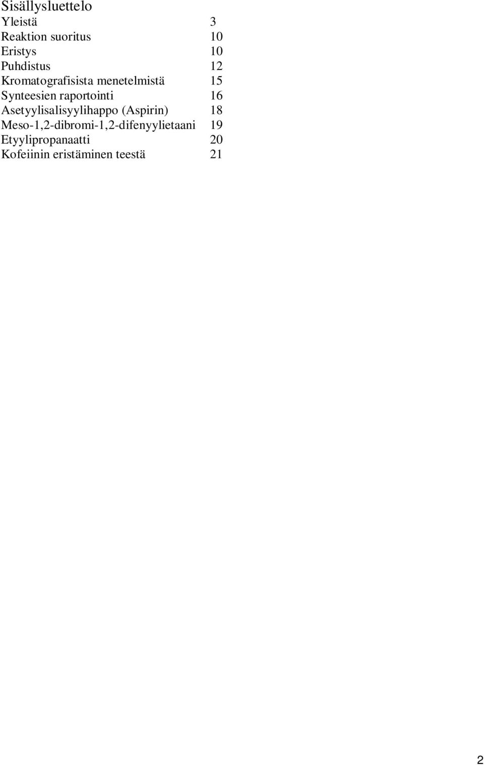 raportointi 16 Asetyylisalisyylihappo (Aspirin) 18