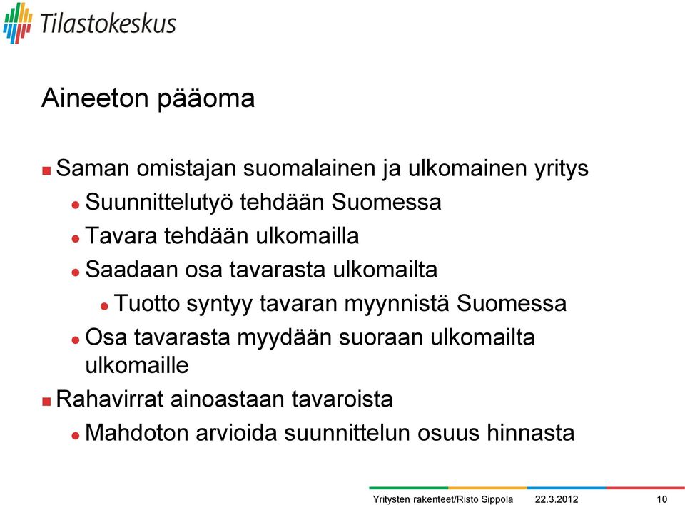 syntyy tavaran myynnistä Suomessa Osa tavarasta myydään suoraan ulkomailta