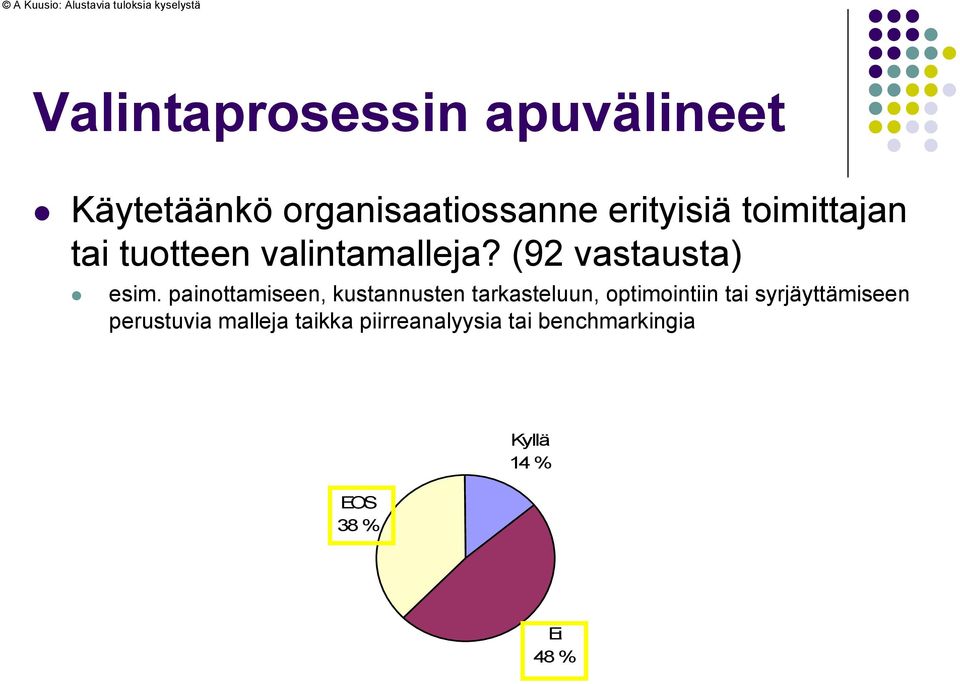 painottamiseen, kustannusten tarkasteluun, optimointiin tai