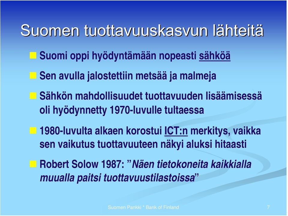 tultaessa 1980-luvulta alkaen korostui ICT:n merkitys, vaikka sen vaikutus tuottavuuteen näkyi