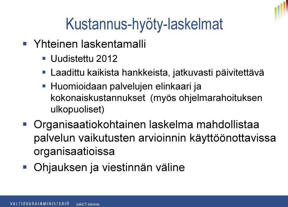 kokonaiskustannukset (myös ohjelmarahoituksen ulkopuoliset) Organisaatiokohtainen