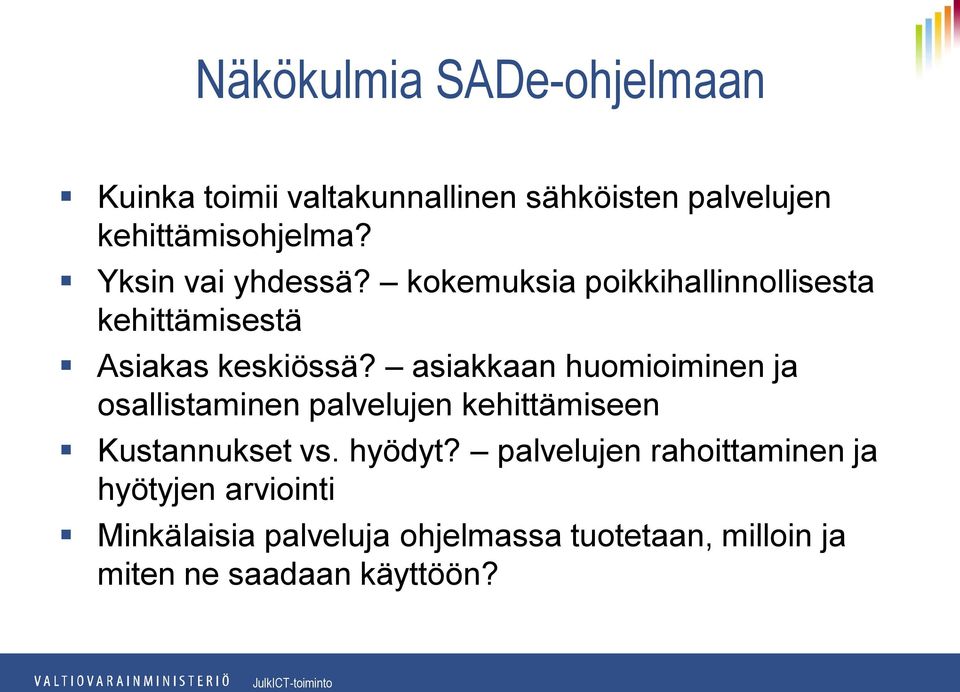 asiakkaan huomioiminen ja osallistaminen palvelujen kehittämiseen Kustannukset vs. hyödyt?