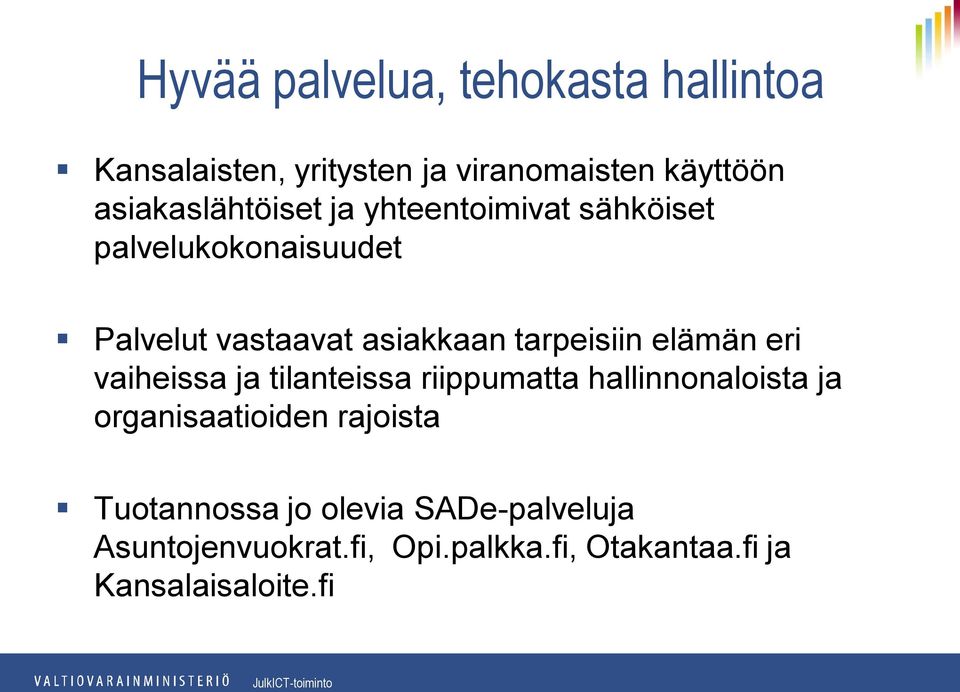 tarpeisiin elämän eri vaiheissa ja tilanteissa riippumatta hallinnonaloista ja organisaatioiden