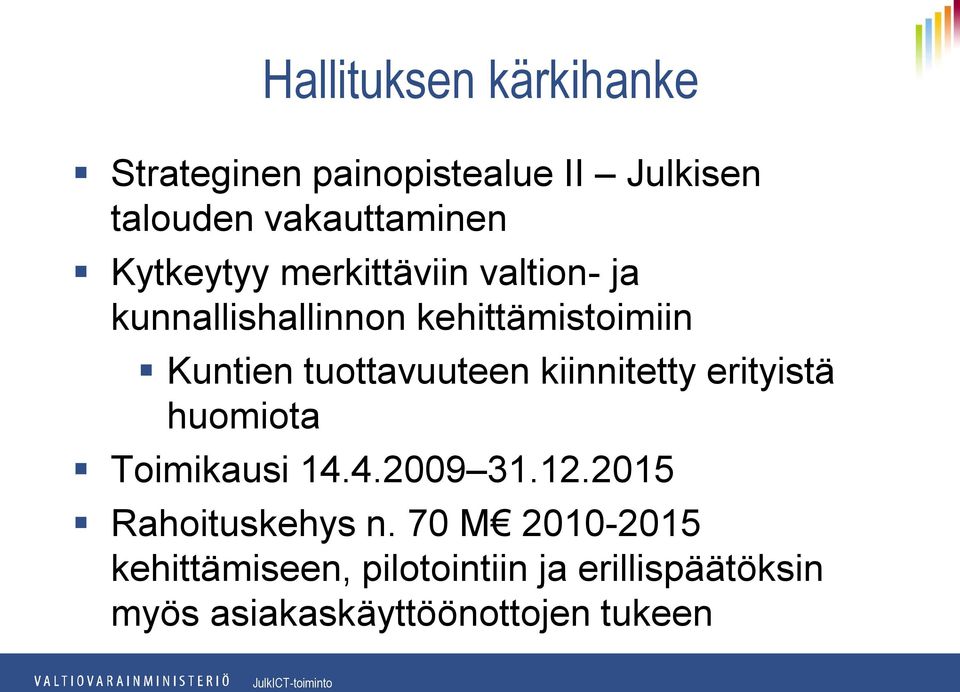 tuottavuuteen kiinnitetty erityistä huomiota Toimikausi 14.4.2009 31.12.
