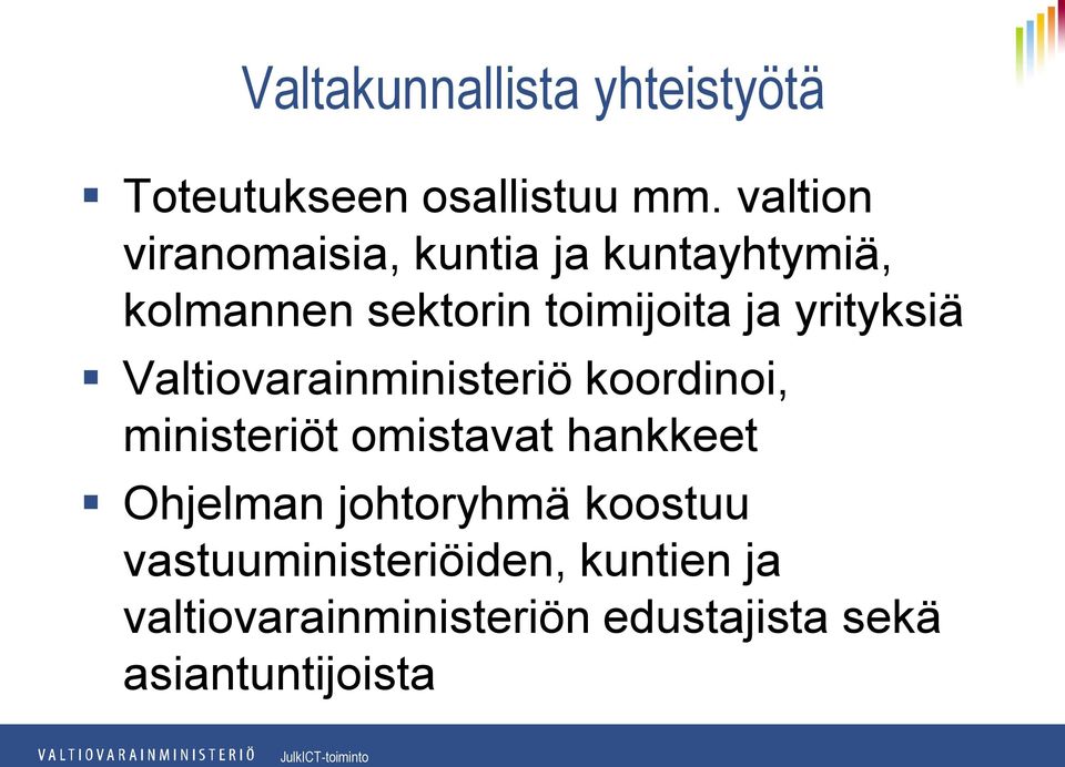 yrityksiä Valtiovarainministeriö koordinoi, ministeriöt omistavat hankkeet