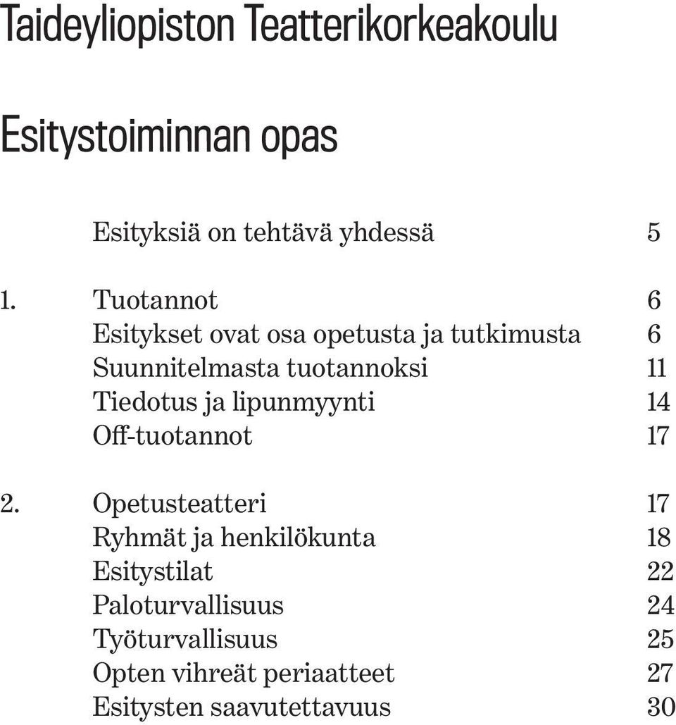 ja lipunmyynti 14 Off-tuotannot 17 2.