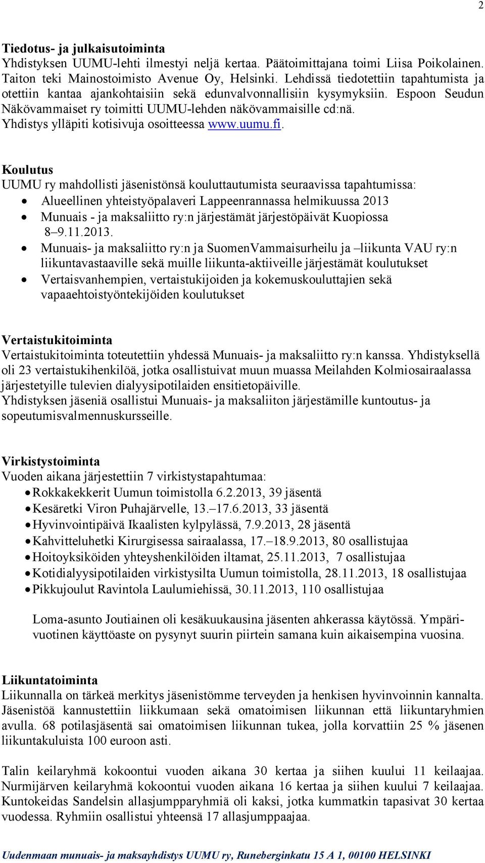Yhdistys ylläpiti kotisivuja osoitteessa www.uumu.fi.
