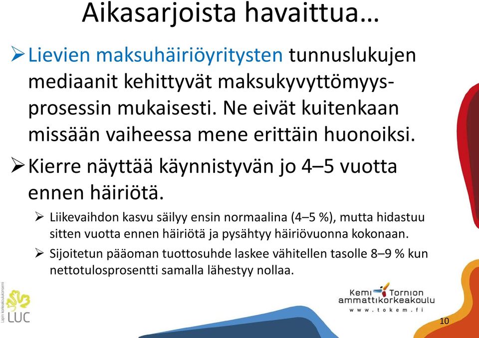 Kierre näyttää käynnistyvän jo 4 5 vuotta ennen häiriötä.