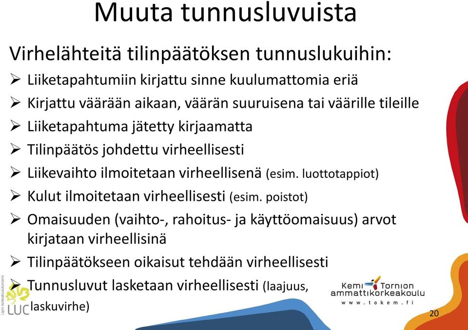 ilmoitetaan virheellisenä (esim. luottotappiot) Kulut ilmoitetaan virheellisesti (esim.