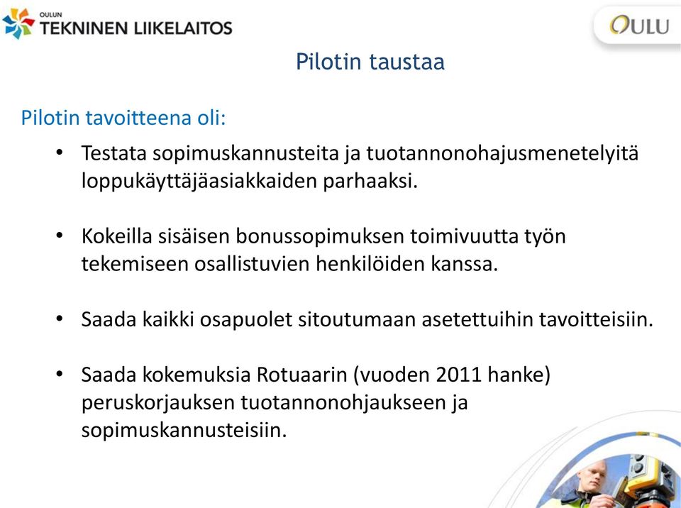 Kkeilla sisäisen bnusspimuksen timivuutta työn tekemiseen sallistuvien henkilöiden kanssa.