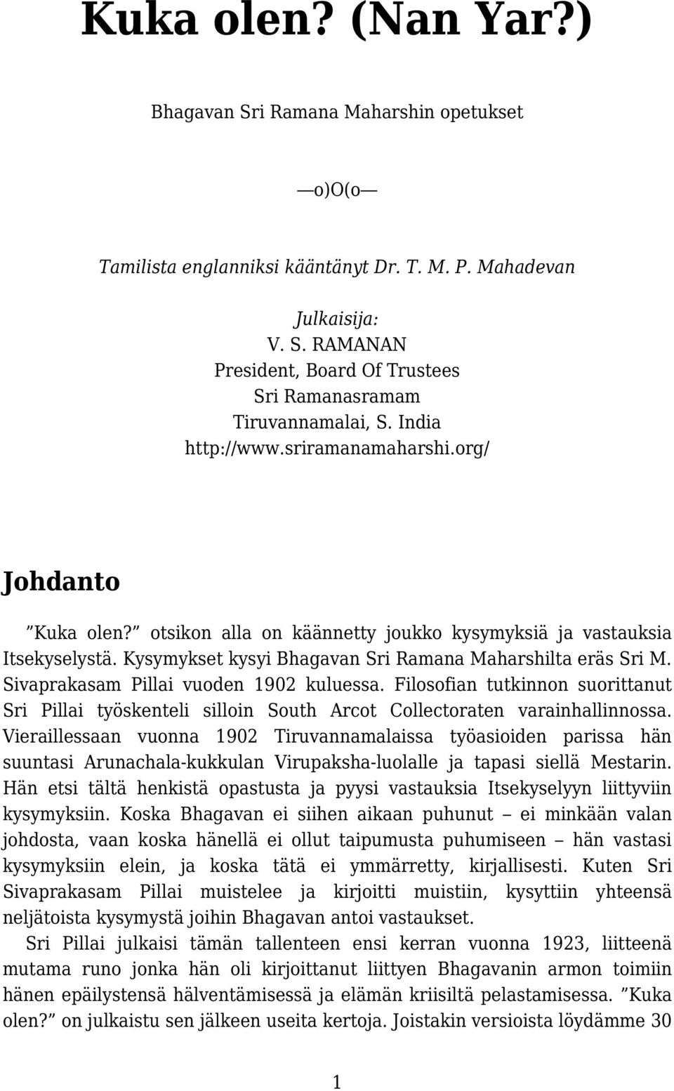 Sivaprakasam Pillai vuoden 1902 kuluessa. Filosofian tutkinnon suorittanut Sri Pillai työskenteli silloin South Arcot Collectoraten varainhallinnossa.