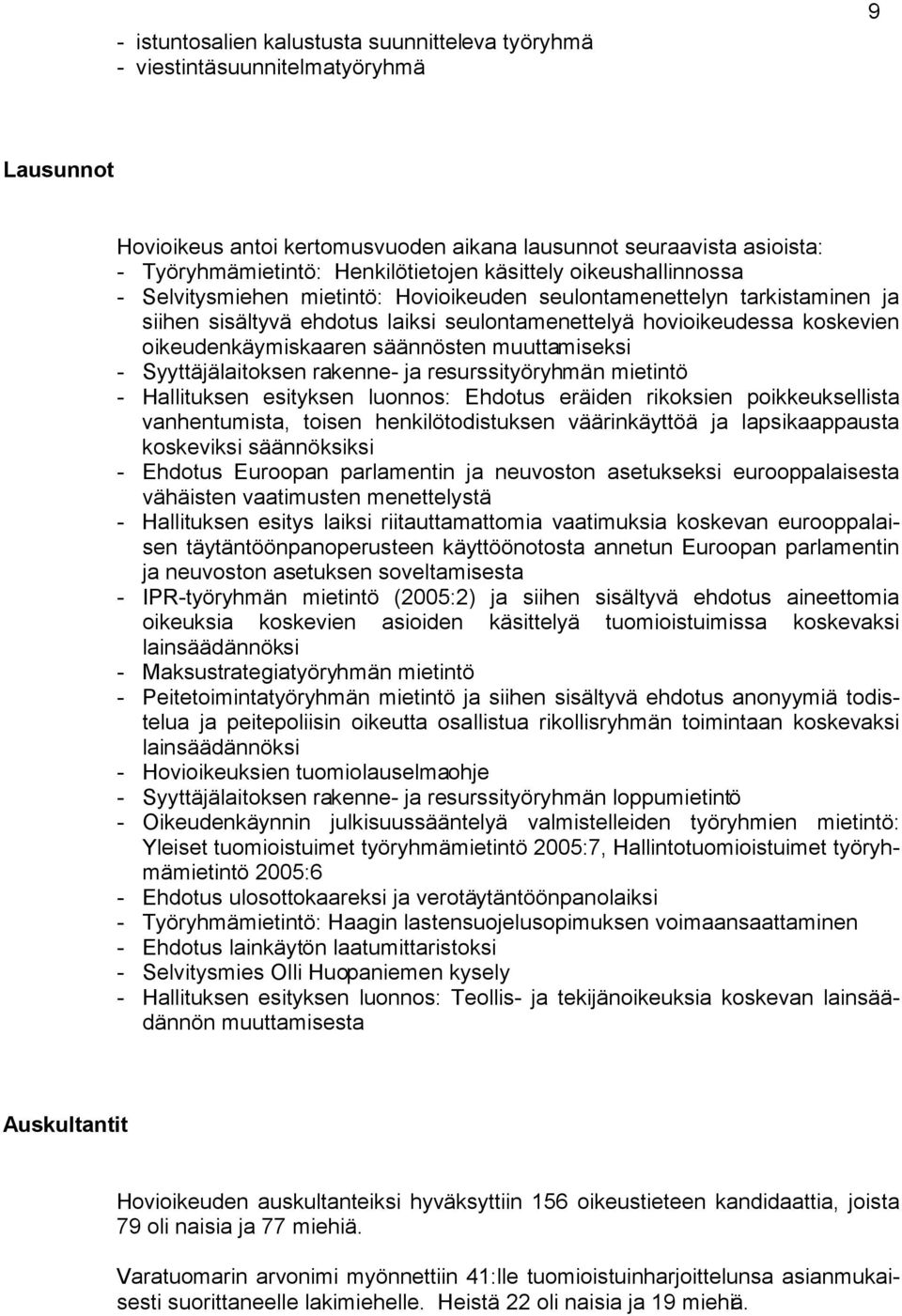 oikeudenkäymiskaaren säännösten muuttamiseksi - Syyttäjälaitoksen rakenne- ja resurssityöryhmän mietintö - Hallituksen esityksen luonnos: Ehdotus eräiden rikoksien poikkeuksellista vanhentumista,