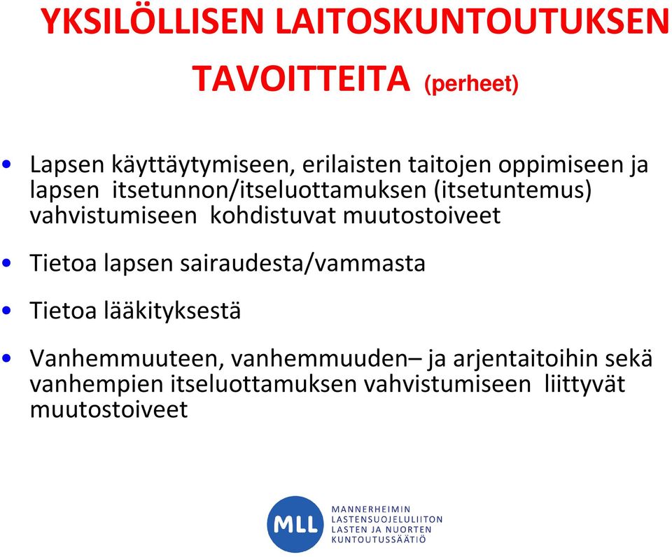 kohdistuvat muutostoiveet Tietoa lapsen sairaudesta/vammasta Tietoa lääkityksestä