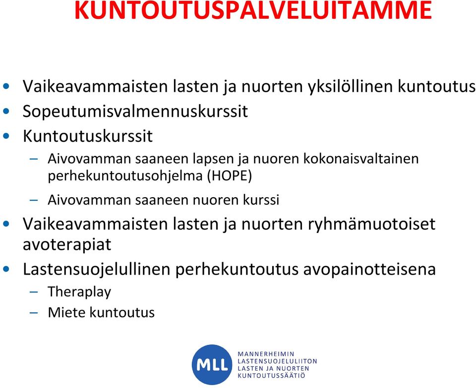 perhekuntoutusohjelma (HOPE) Aivovamman saaneen nuoren kurssi Vaikeavammaisten lasten ja nuorten