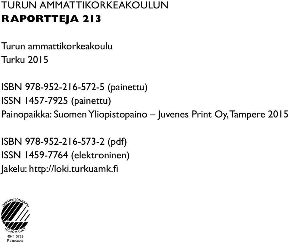 (painettu) Painopaikka: Suomen Yliopistopaino Juvenes Print Oy, Tampere 2015 ISBN