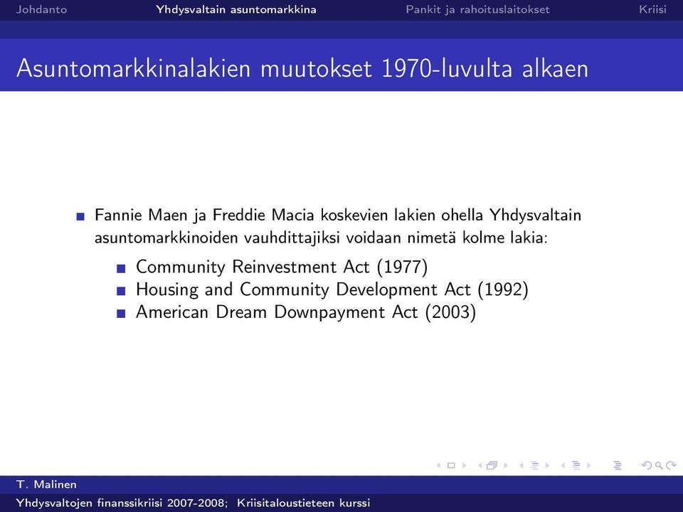 vauhdittajiksi voidaan nimetä kolme lakia: Community Reinvestment Act