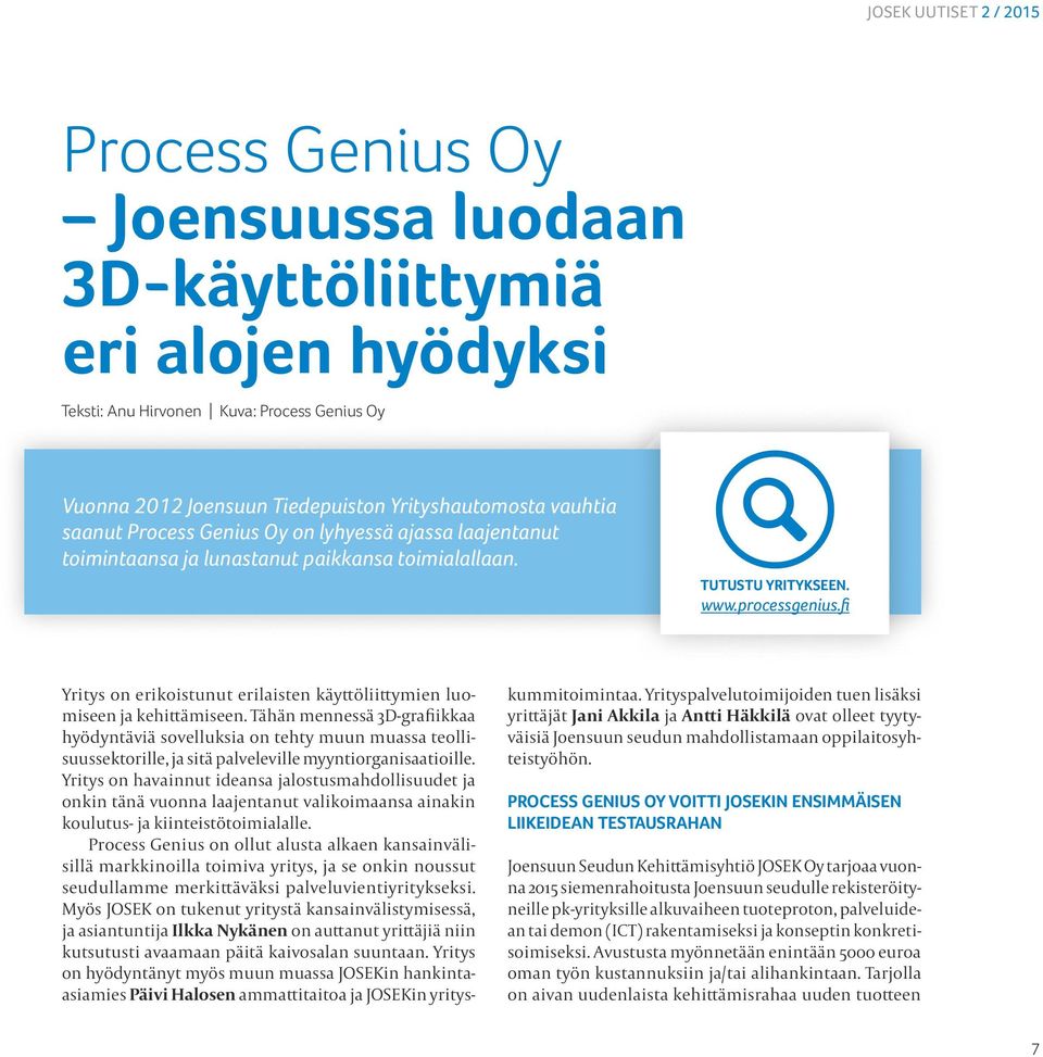 fi Yritys on erikoistunut erilaisten käyttöliittymien luomiseen ja kehittämiseen.