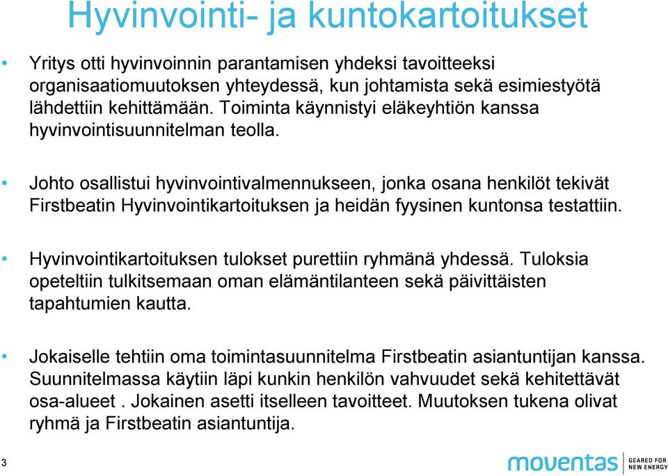 Johto osallistui hyvinvointivalmennukseen, jonka osana henkilöt tekivät Firstbeatin Hyvinvointikartoituksen ja heidän fyysinen kuntonsa testattiin.