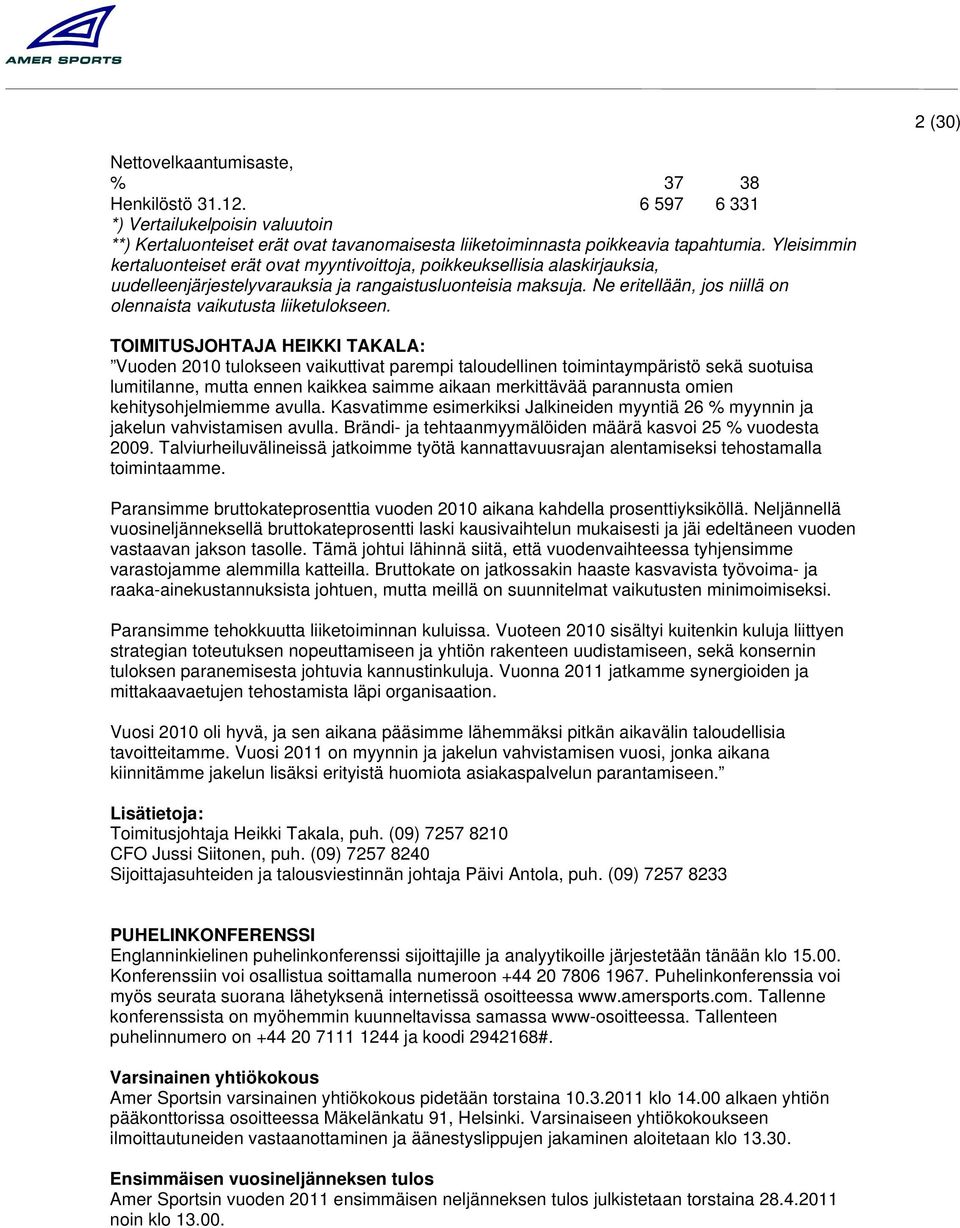 Ne eritellään, jos niillä on olennaista vaikutusta liiketulokseen.