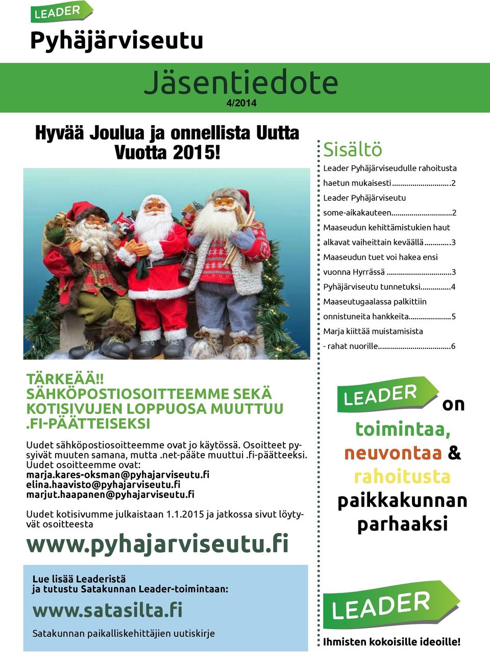 ..2 Leder Pyhäjärvieuu ome-ikkueen...2 Meudun kehiämiukien hu lkv vihei keväällä...3 Meudun ue voi hke eni vuonn Hyrrää...3 Pyhäjärvieuu unneuki...4 Meuul plkii onniunei hnkkei.