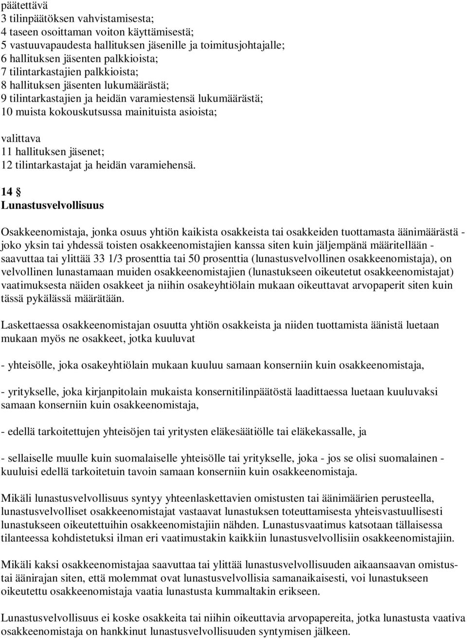 jäsenet; 12 tilintarkastajat ja heidän varamiehensä.