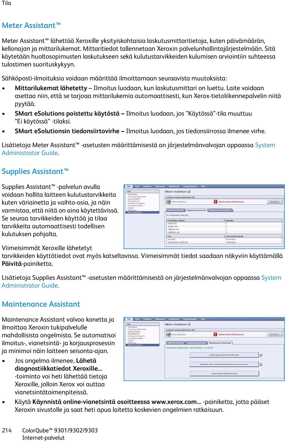 Sähköposti-ilmoituksia voidaan määrittää ilmoittamaan seuraavista muutoksista: Mittarilukemat lähetetty Ilmoitus luodaan, kun laskutusmittari on luettu.