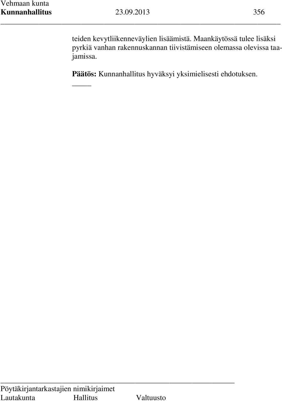 Maankäytössä tulee lisäksi pyrkiä vanhan rakennuskannan