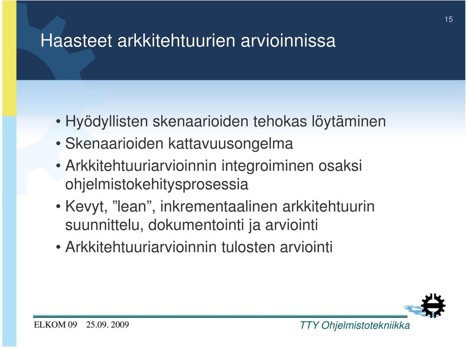 osaksi ohjelmistokehitysprosessia Kevyt, lean, inkrementaalinen arkkitehtuurin