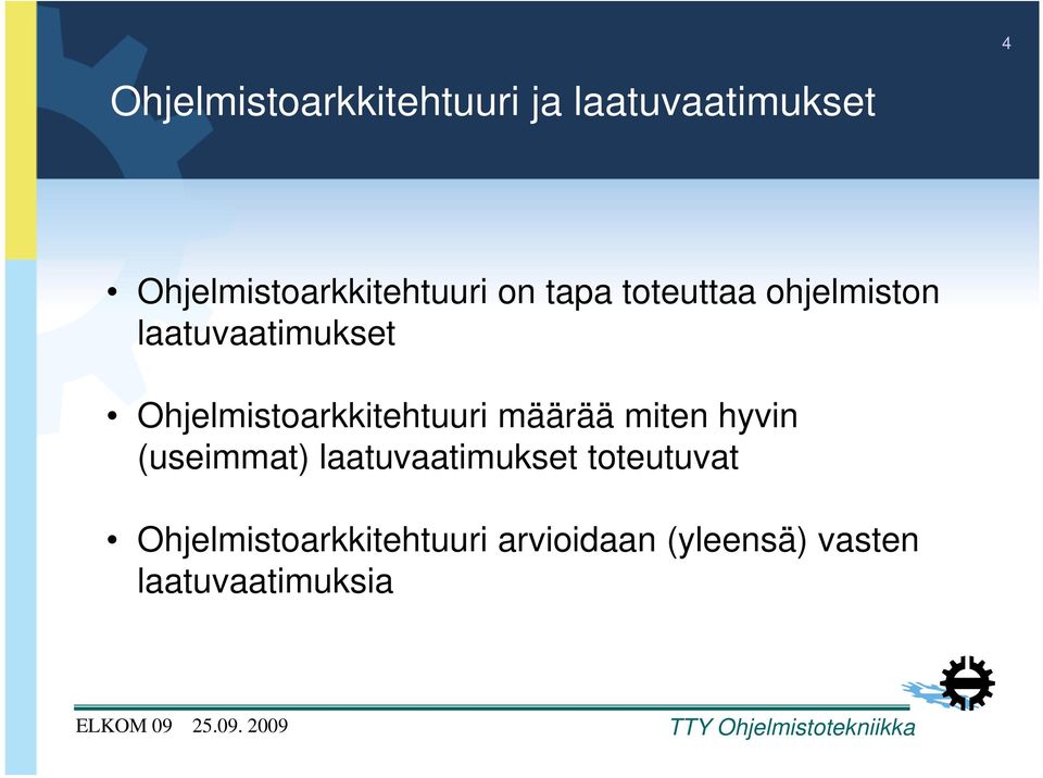 laatuvaatimukset Ohjelmistoarkkitehtuuri määrää miten hyvin