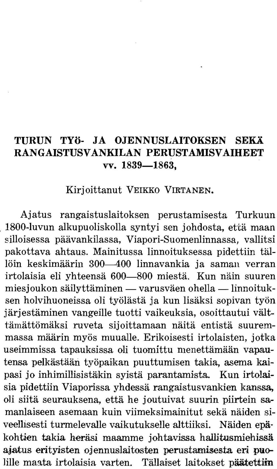 Mainitussa linnoituksessa pidettiin talloin keskimakin 300-400 linnavankia ja samail verran irtolaisia eli yhteensa 600-800 miesta.