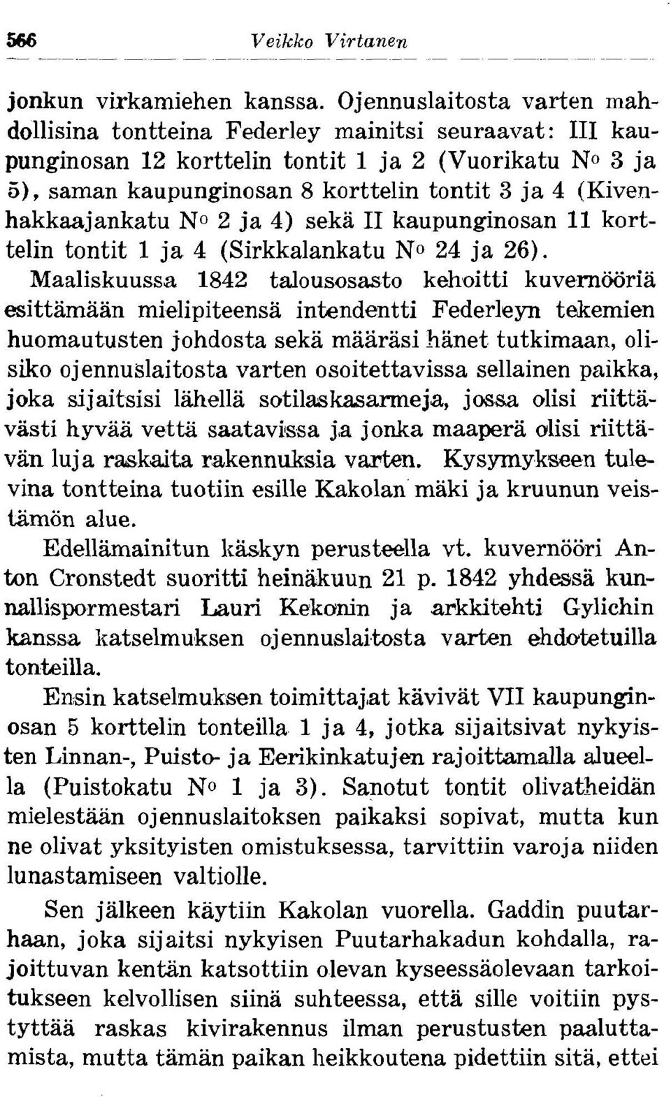 (Kivenhakkaajankatu NO 2 ja 4) seka I1 kaupunginosan 11 korttelin tontit 1 ja 4 (Sirkkalankatu NO 24 ja 26).