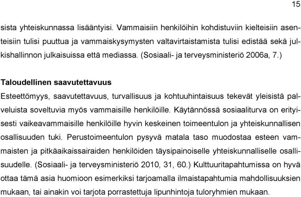 (Sosiaali- ja terveysministeriö 2006a, 7.