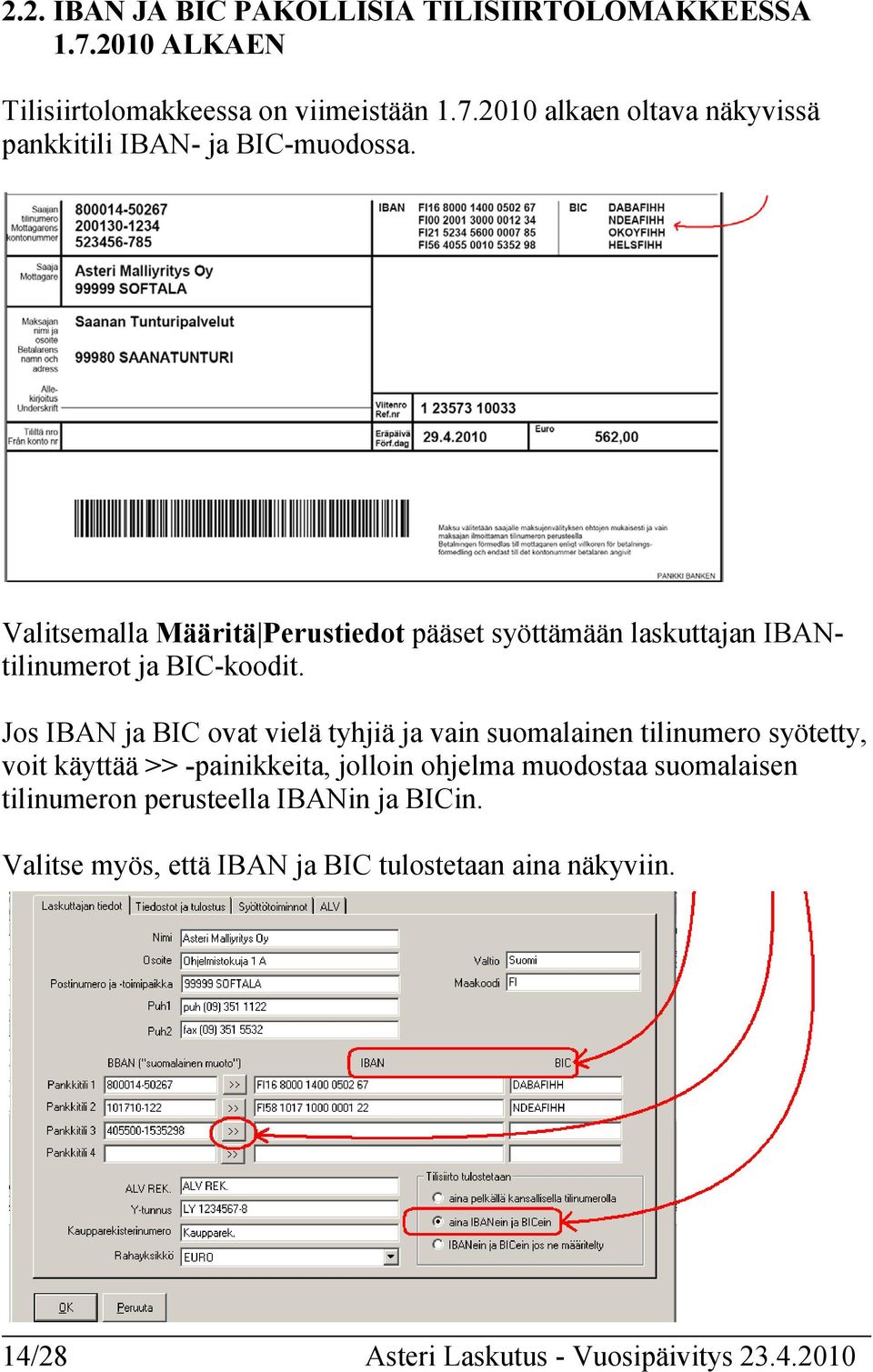 Jos IBAN ja BIC ovat vielä tyhjiä ja vain suomalainen tilinumero syötetty, voit käyttää >> -painikkeita, jolloin ohjelma muodostaa