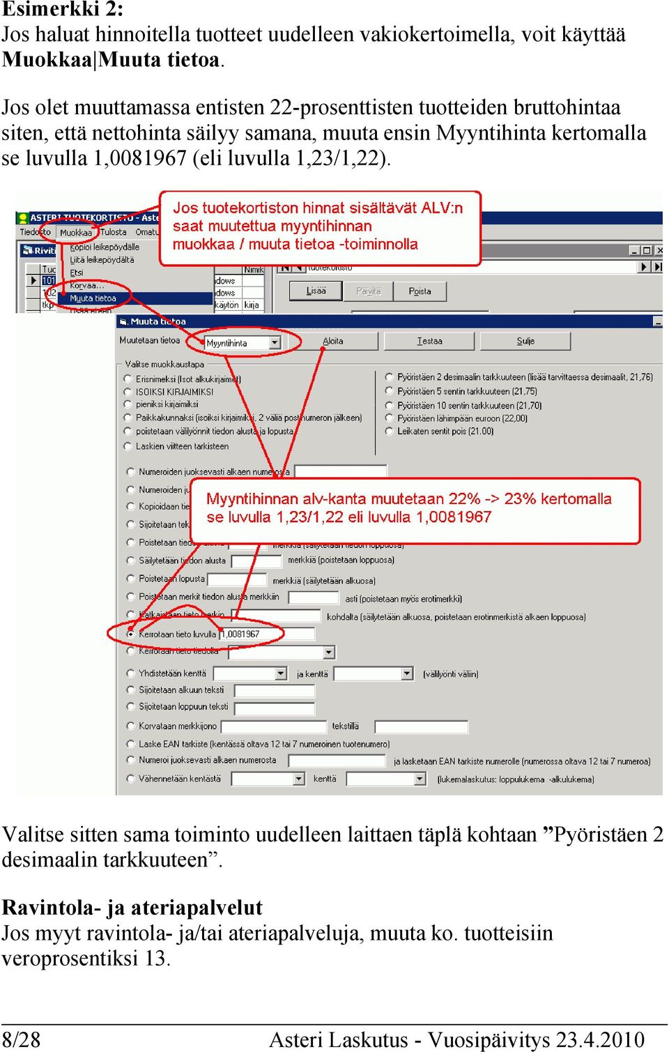 kertomalla se luvulla 1,0081967 (eli luvulla 1,23/1,22).