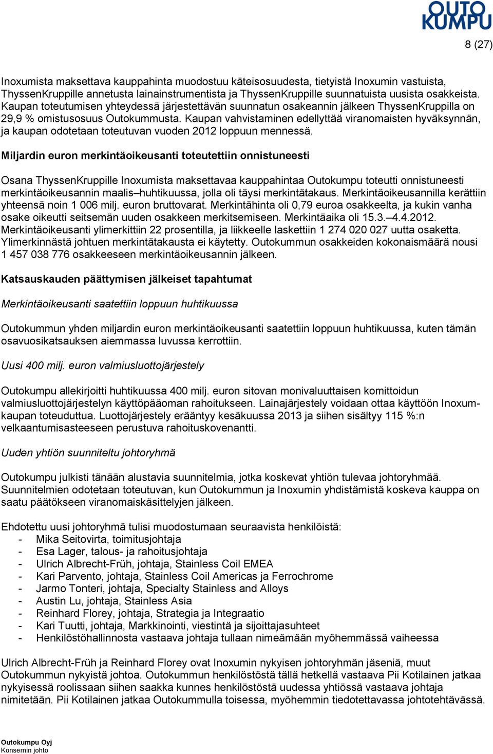 Kaupan vahvistaminen edellyttää viranomaisten hyväksynnän, ja kaupan odotetaan toteutuvan vuoden 2012 loppuun mennessä.