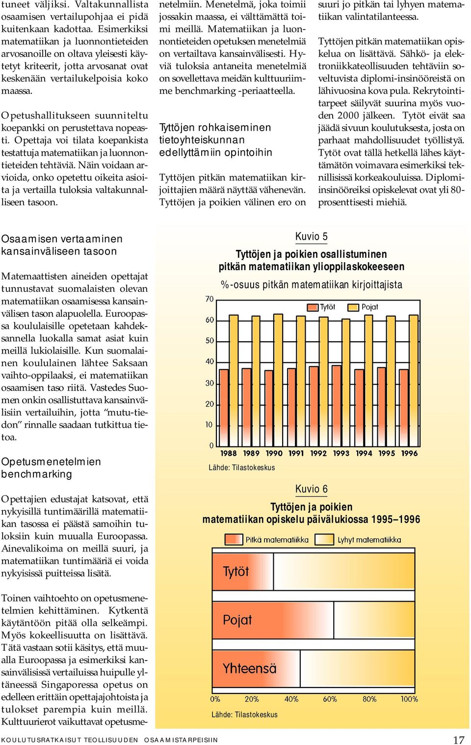 Opetushallitukseen suunniteltu koepankki on perustettava nopeasti. Opettaja voi tilata koepankista testattuja matematiikan ja luonnontieteiden tehtäviä.