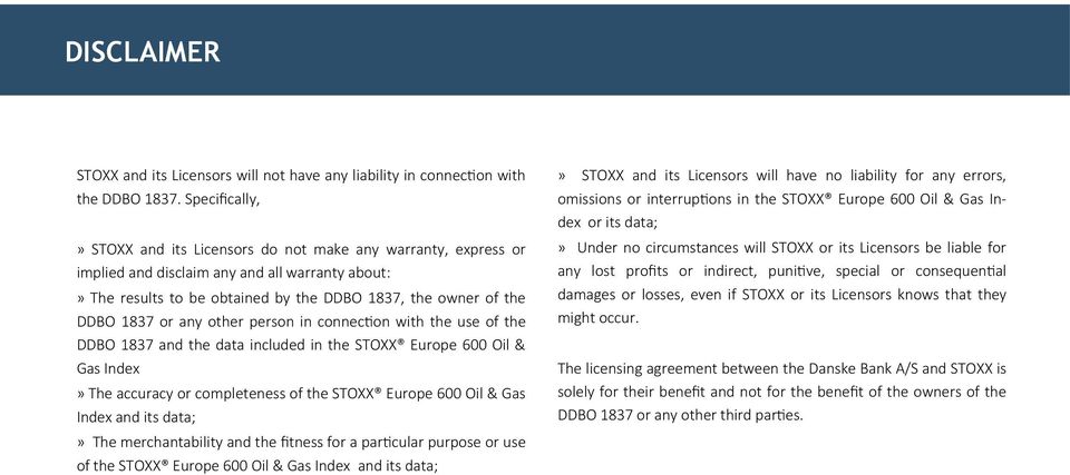 or any other person in connection with the use of the DDBO 1837 and the data included in the STOXX Europe 600 Oil & Gas Index» The accuracy or completeness of the STOXX Europe 600 Oil & Gas Index and