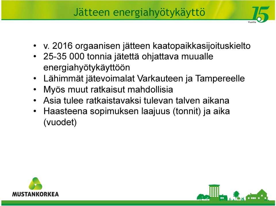 ohjattava muualle energiahyötykäyttöön Lähimmät jätevoimalat Varkauteen ja
