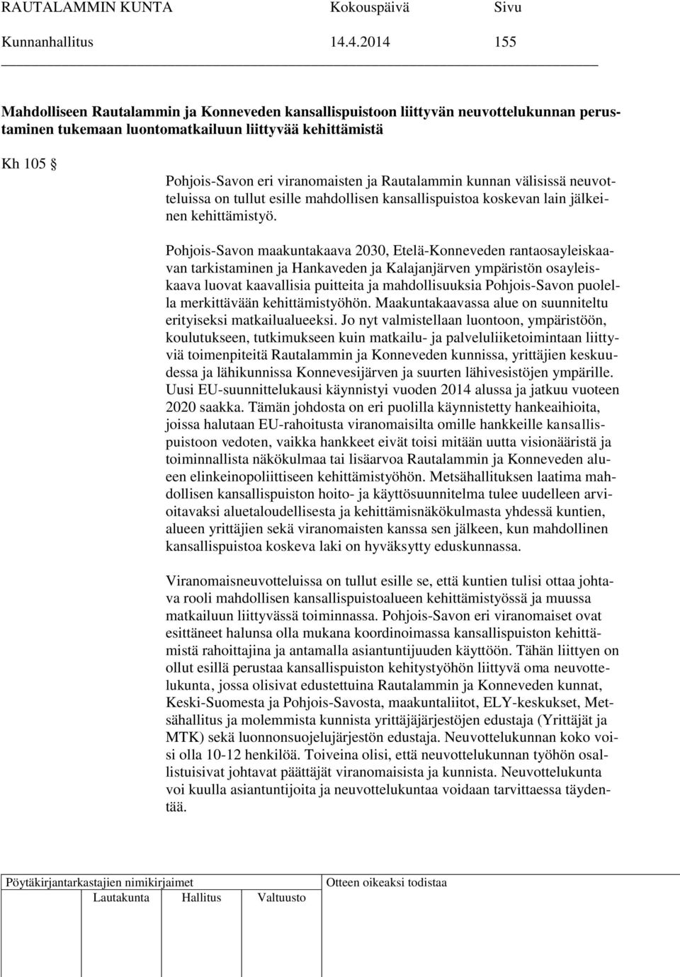 Rautalammin kunnan välisissä neuvotteluissa on tullut esille mahdollisen kansallispuistoa koskevan lain jälkeinen kehittämistyö.