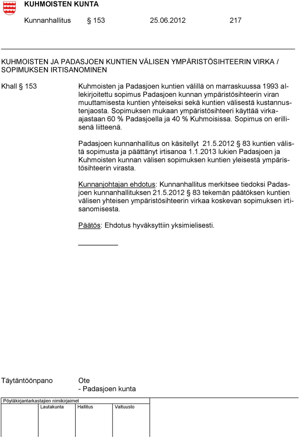 Padasjoen kunnan ympäristösihteerin viran muuttamisesta kuntien yhteiseksi sekä kuntien välisestä kustannustenjaosta.