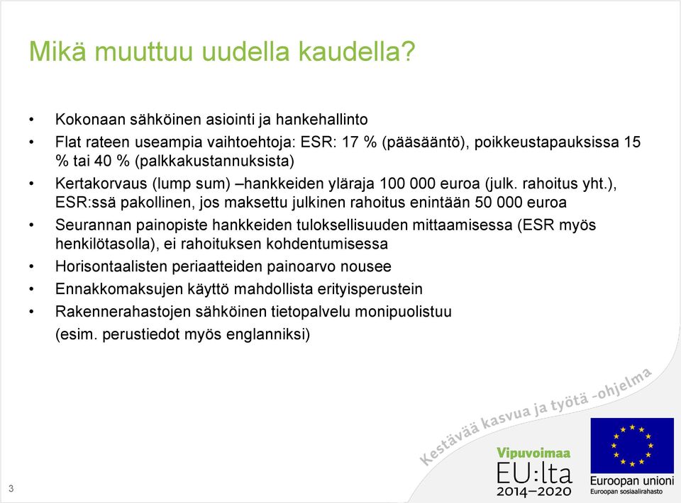 Kertakorvaus (lump sum) hankkeiden yläraja 100 000 euroa (julk. rahoitus yht.