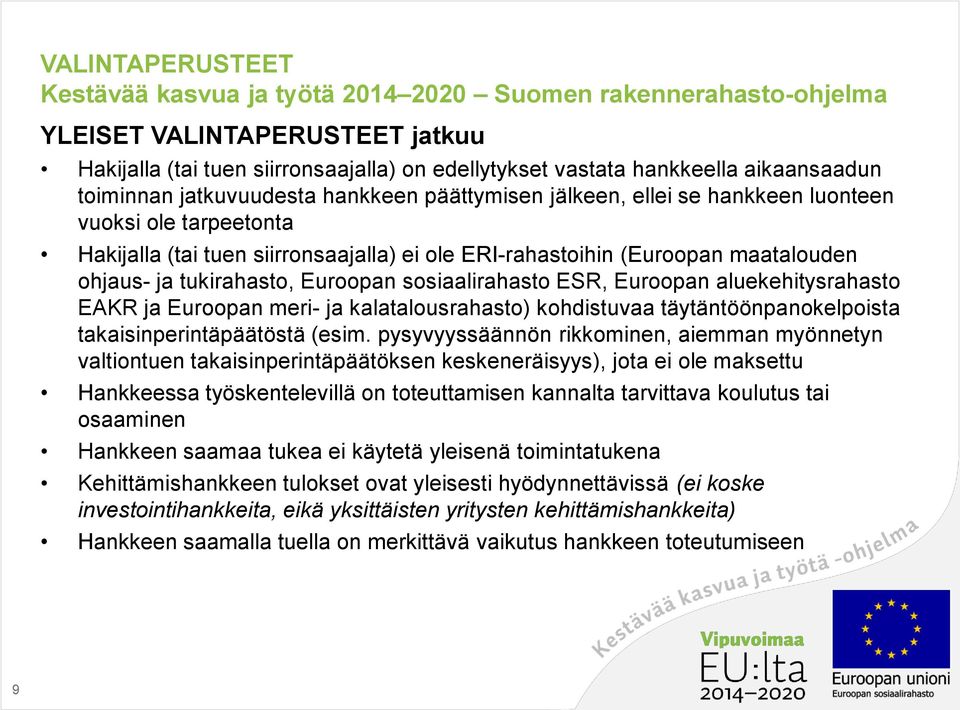 tukirahasto, Euroopan sosiaalirahasto ESR, Euroopan aluekehitysrahasto EAKR ja Euroopan meri- ja kalatalousrahasto) kohdistuvaa täytäntöönpanokelpoista takaisinperintäpäätöstä (esim.