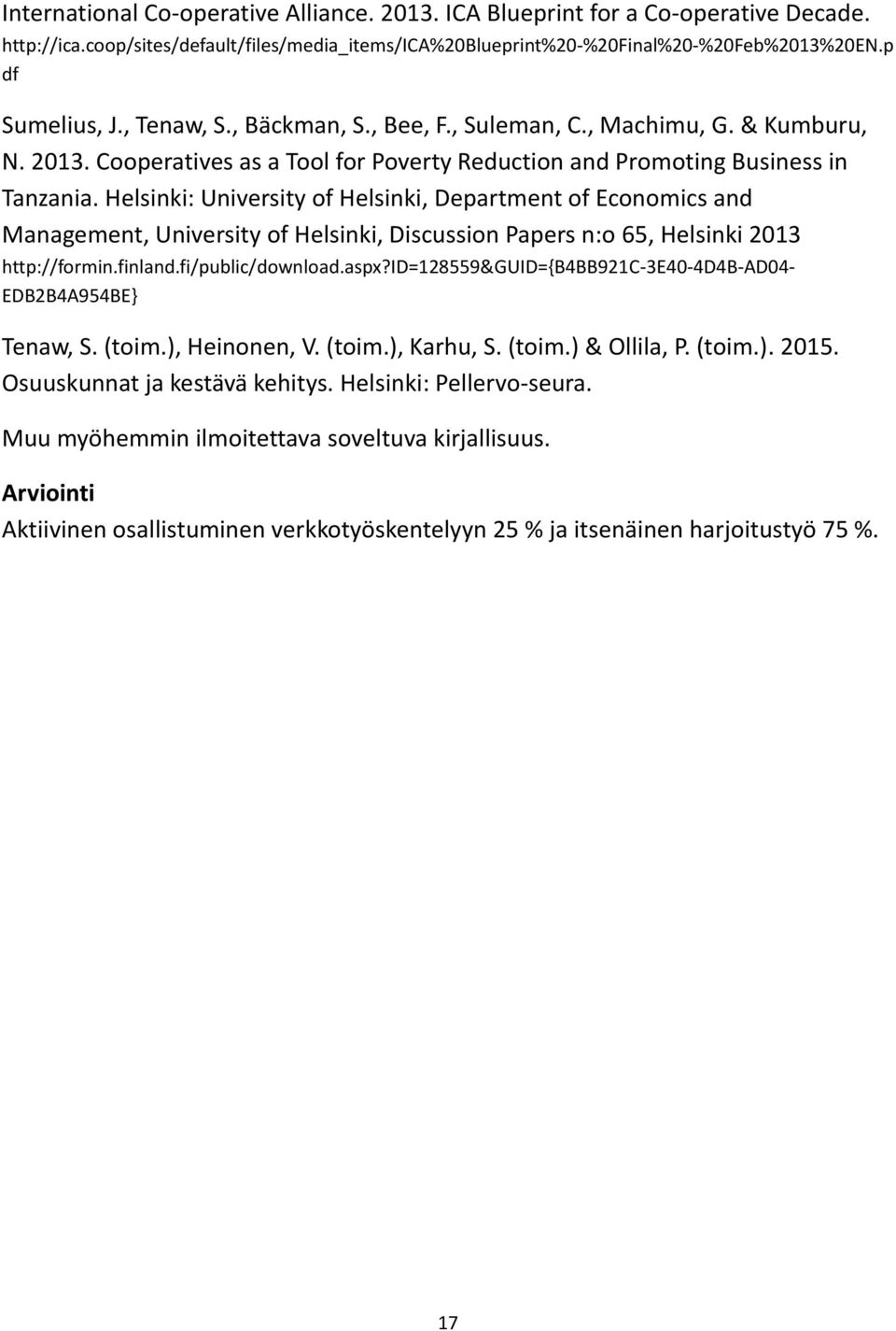 Helsinki: University of Helsinki, Department of Economics and Management, University of Helsinki, Discussion Papers n:o 65, Helsinki 2013 http://formin.finland.fi/public/download.aspx?