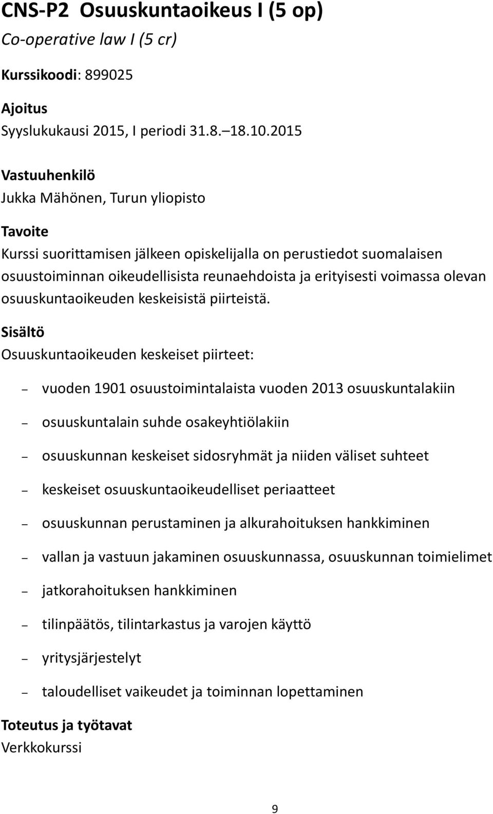 olevan osuuskuntaoikeuden keskeisistä piirteistä.