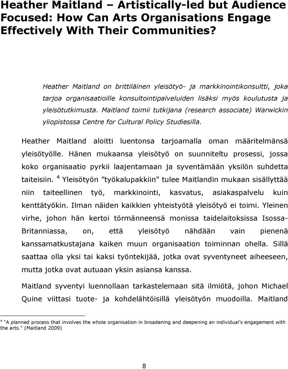 Maitland toimii tutkijana (research associate) Warwickin yliopistossa Centre for Cultural Policy Studiesilla. Heather Maitland aloitti luentonsa tarjoamalla oman määritelmänsä yleisötyölle.