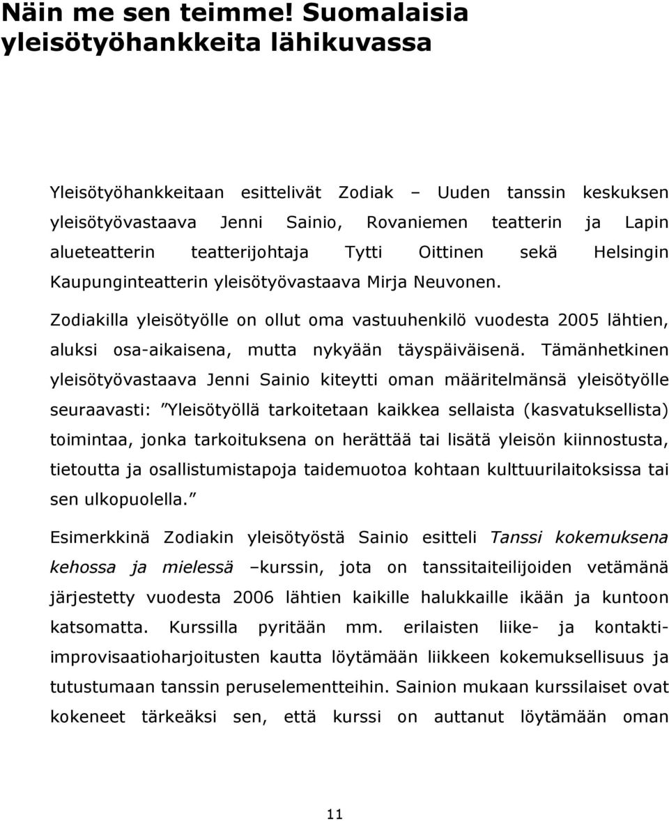 Tytti Oittinen sekä Helsingin Kaupunginteatterin yleisötyövastaava Mirja Neuvonen.